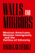 Walls and Mirrors: Mexican Americans, Mexican Immigrants, and the Politics of Ethnicity by David G. Gutiérrez