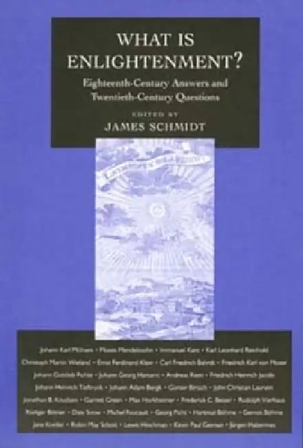 What Is Enlightenment?: Eighteenth-Century Answers and Twentieth-Century Questions Volume 7 by James Schmidt