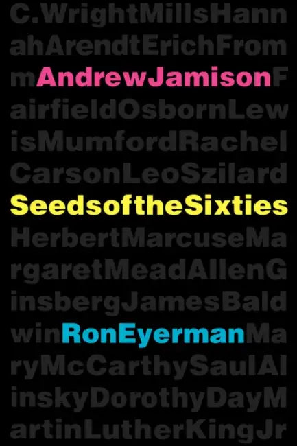Seeds of the Sixties by Andrew Jamison, Ron Eyerman