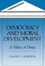 Democracy and Moral Development: A Politics of Virtue by David L. Norton