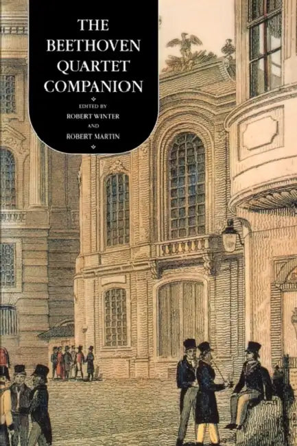 The Beethoven Quartet Companion by Robert Winter, Robert Martin