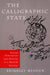 The Calligraphic State: Textual Domination and History in a Muslim Society Volume 16 by Brinkley Messick