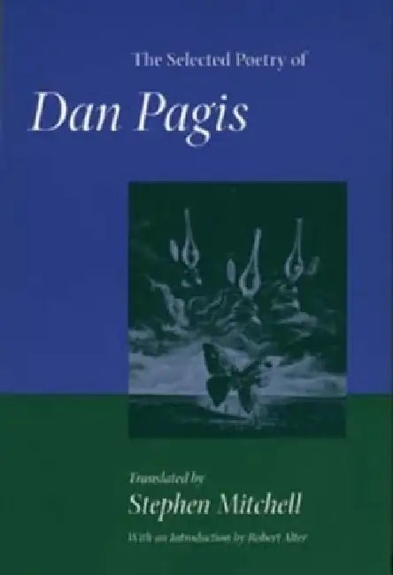The Selected Poetry of Dan Pagis by Dan Pagis, Stephen Mitchell, Robert Alter