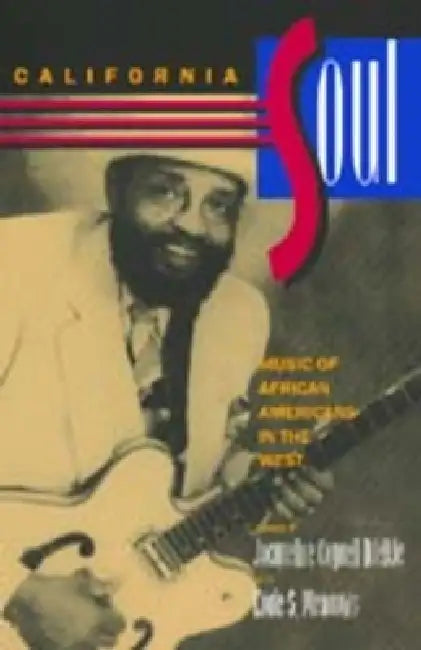 California Soul: Music of African Americans in the West Volume 1 by Jacqueline Cogdell Djedje, Eddie S. Meadows