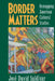 Border Matters: Remapping American Cultural Studies Volume 1 by José David Saldívar