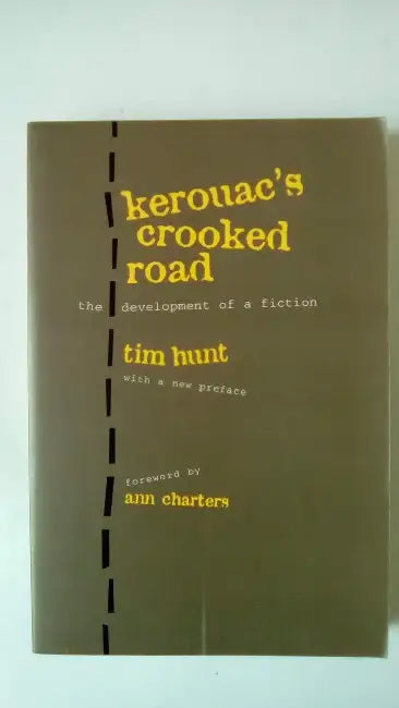 Kerouac's Crooked Road: Development of a Fiction by Tim Hunt