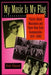 My Music Is My Flag: Puerto Rican Musicians and Their New York Communities, 1917-1940 Volume 3 by Ruth Glasser