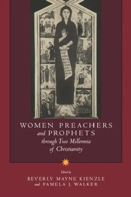Women Preachers and Prophets Through Two Millennia of Christianity by Beverly Mayne Kienzle, Pamela J. Walker