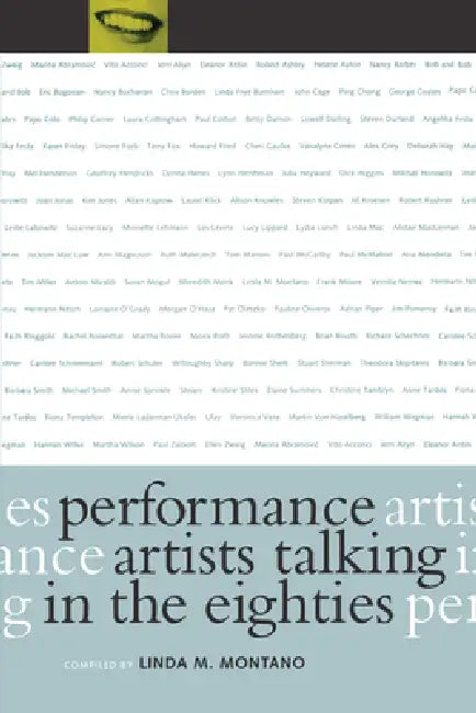 Performance Artists Talking in the Eighties by Linda M. Montano