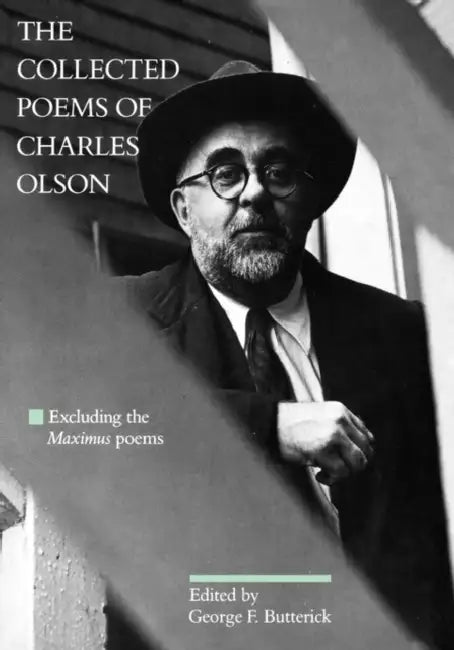 The Collected Poems of Charles Olson: Excluding the Maximus Poems by Charles Olson, George F. Butterick