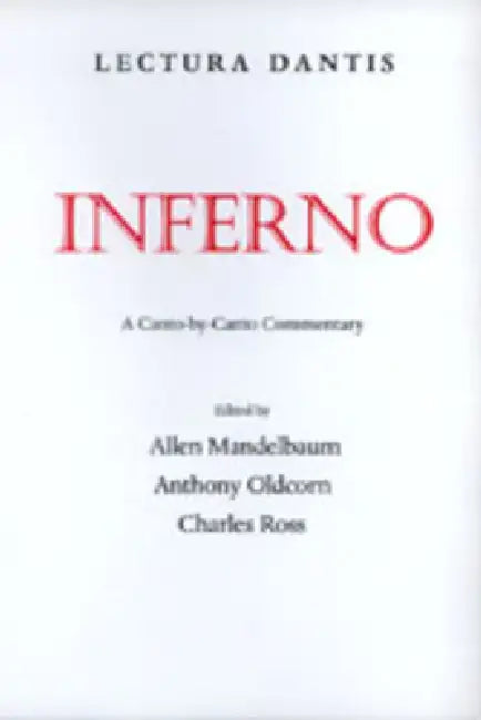 Lectura Dantis, Inferno: A Canto-By-Canto Commentary by Allen Mandelbaum, Anthony Oldcorn, Charles Ross