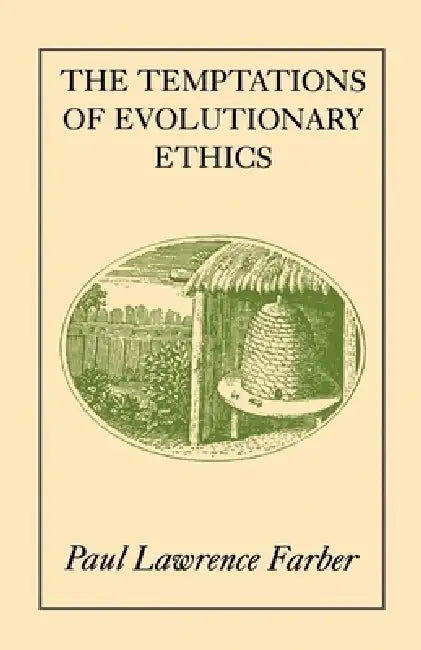 The Temptations of Evolutionary Ethics by Paul Lawrence Farber