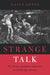 Strange Talk: The Politics of Dialect Literature in Gilded Age America by Gavin Jones