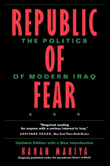 Republic of Fear: The Politics of Modern Iraq, Updated Edition by Kanan Makiya