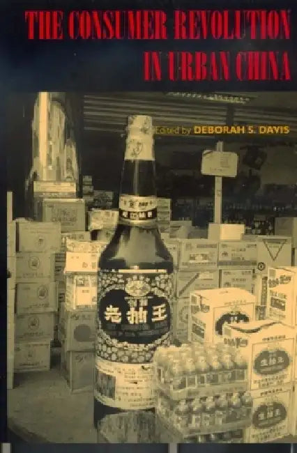 The Consumer Revolution in Urban China: Volume 22 by Deborah Davis