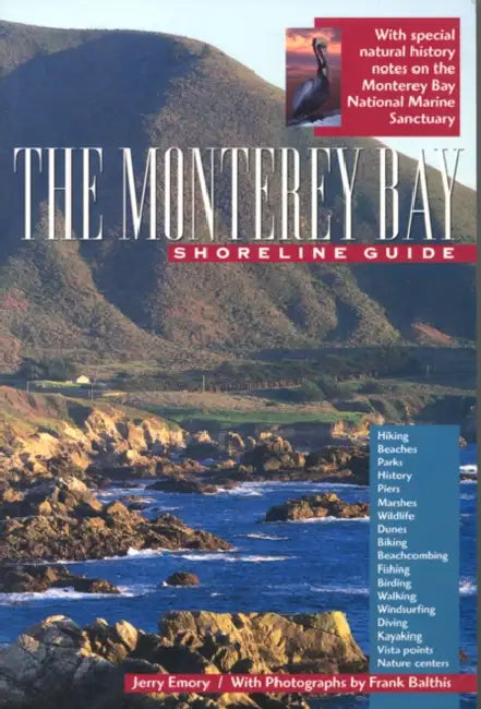 The Monterey Bay Shoreline Guide: Volume 1 by Jerry Emory, Frank Balthis