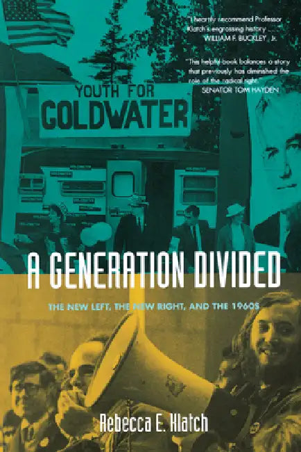 A Generation Divided: The New Left, the New Right, and the 1960s by Rebecca E. Klatch