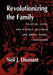 Revolutionizing the Family: Politics, Love, and Divorce in Urban and Rural China, 1949-1968 by Neil J. Diamant