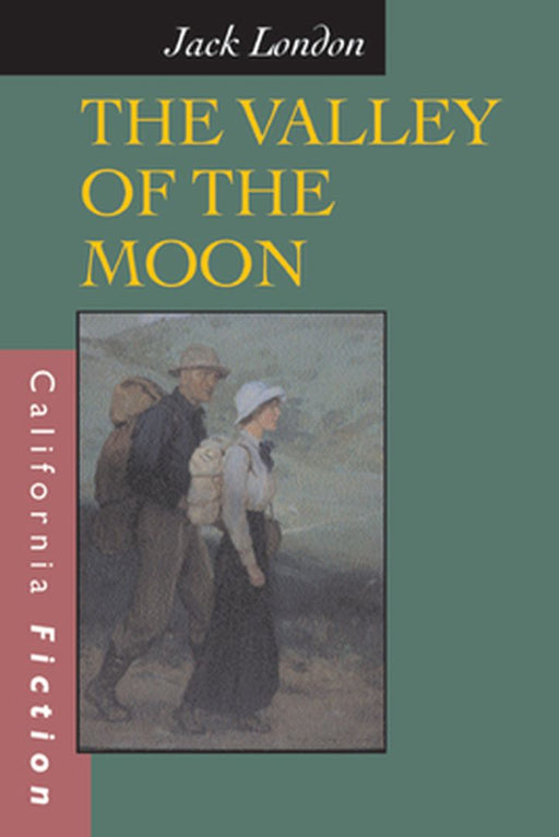 The Valley Of The Moon: California Fiction by Jack London
