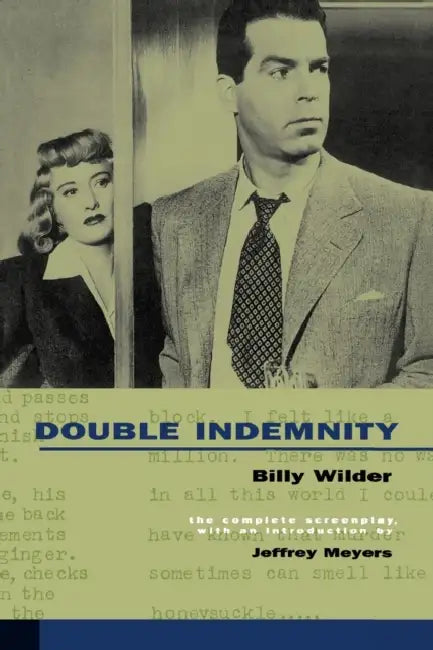 Double Indemnity by Billy Wilder, Raymond Chandler, Jeffrey Meyers
