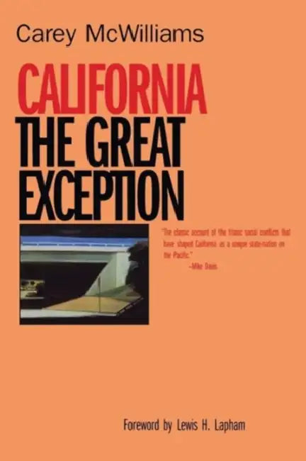 California: The Great Exception by Carey McWilliams, Lewis H. Lapham