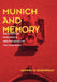Munich and Memory: Architecture, Monuments, and the Legacy of the Third Reich Volume 22 by Gavriel D. Rosenfeld