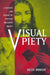 Visual Piety: A History and Theory of Popular Religious Images by David Morgan