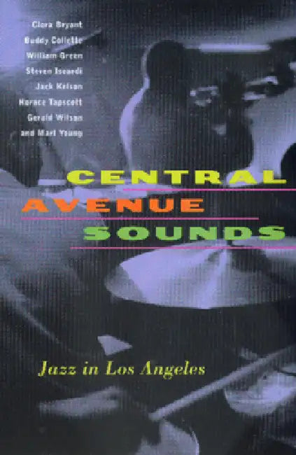 Central Avenue Sounds: Jazz in Los Angeles by Clora Bryant, Buddy Collette, William Green