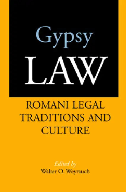 Gypsy Law: Romani Legal Traditions and Culture by Walter O. Weyrauch