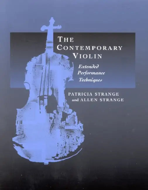 Contemporary Violin: Extended Performance Techniques by Patricia Strange, Allen Strange