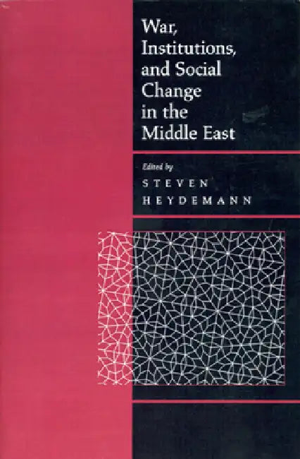 War, Institutions, and Social Change in the Middle East by Steven Heydemann