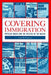 Covering Immigration: Popular Images and the Politics of the Nation by Leo R. Chavez