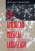 The American Musical Landscape: The Business of Musicianship from Billings to Gershwin, Updated with a New Preface Volume 8 by Richard Crawford