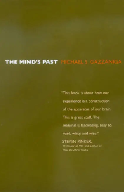 The Mind's Past by Michael S. Gazzaniga