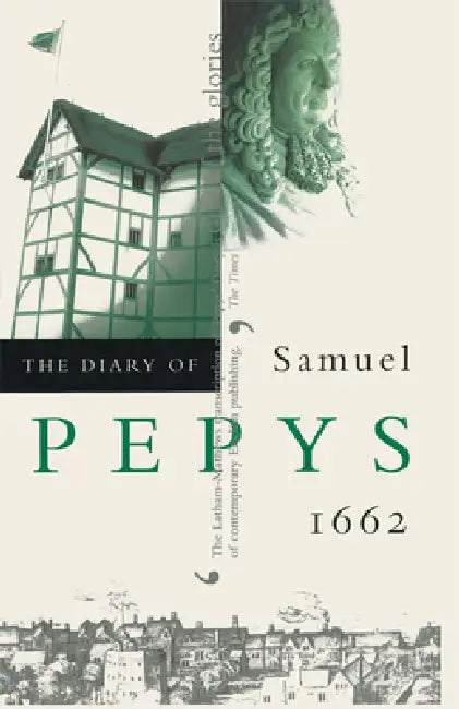 The Diary of Samuel Pepys, Vol. 3: 1662 by Samuel Pepys, Robert Latham, William G. Mathews