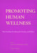 Promoting Human Wellness: New Frontiers for Research, Practice, and Policy by Margaret Schneider Jamner, Daniel Stokols