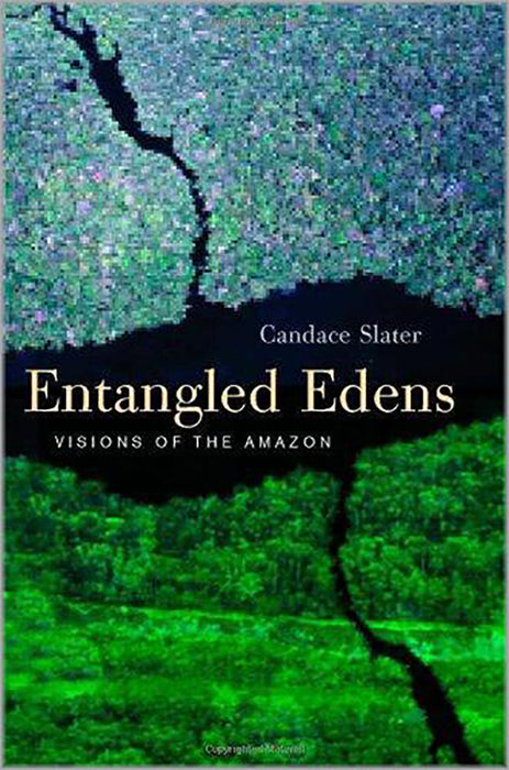 Entangled Edens: Visions of the Amazon