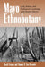 Mayo Ethnobotany: Land, History, and Traditional Knowledge in Northwest Mexico by David Yetman, Thomas R. Van Devender