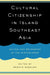 Cultural Citizenship in Island Southeast Asia: Nation and Belonging in the Hinterlands by Renato Rosaldo