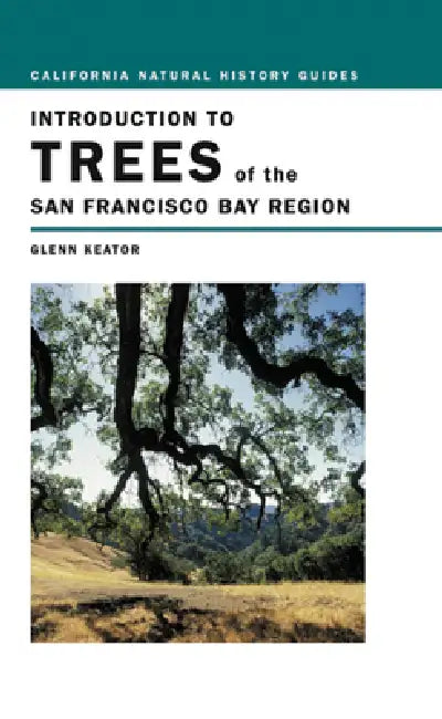 Introduction to Trees of the San Francisco Bay Region: Volume 65 by Glenn Keator