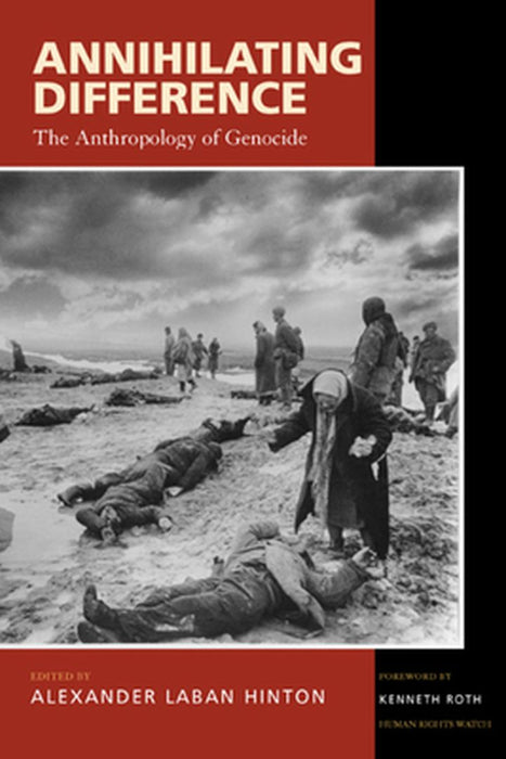 Annihilating Difference: The Anthropology of Genocide by Kenneth Roth
