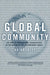 Global Community: The Role of International Organizations in the Making of the Contemporary World by Akira Iriye