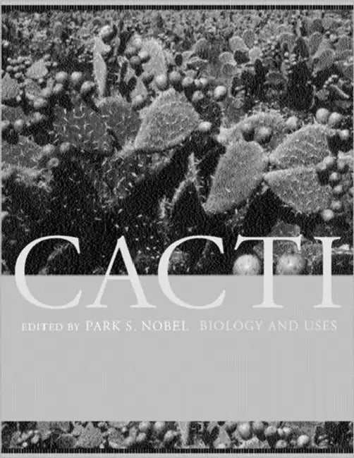Cacti: Biology and Uses by Park S. Nobel