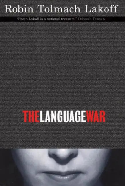 The Language War by Robin Tolmach Lakoff