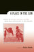 A Place in the Sun: Africa in Italian Colonial Culture from Post-Unification to the Present by Patrizia Palumbo, Angelo Del Boca, Giulia Barrera