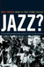 What Is This Thing Called Jazz?: African American Musicians as Artists, Critics, and Activists Volume 6 by Eric Porter