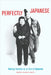 Perfectly Japanese: Making Families in an Era of Upheaval by Merry White