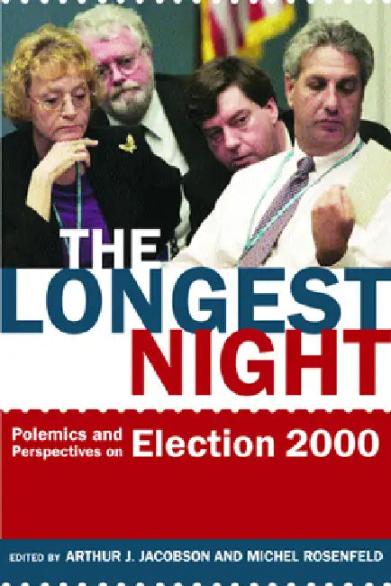 The Longest Night: Polemics and Perspectives on Election 2000 by Arthur Jacobson, Michel Rosenfeld