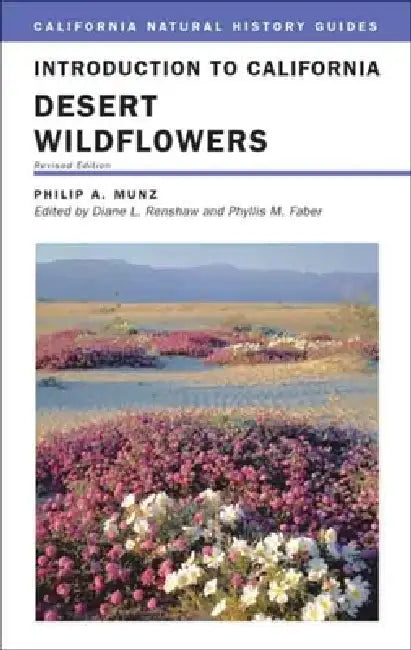 Introduction to California Desert Wildflowers: Volume 74 by Philip A. Munz, Diane Renshaw, Robert Ornduff