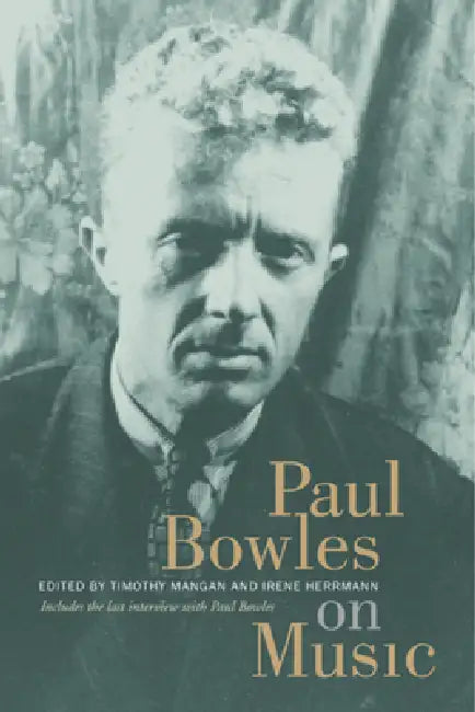 Paul Bowles on Music by Paul Bowles, Timothy Mangan, Irene Herrmann
